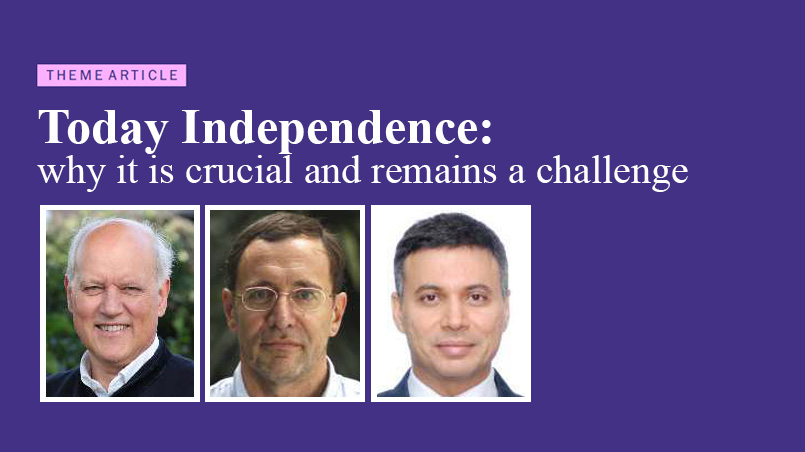Today Independence: why it is crucial and remains a challenge